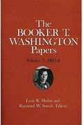 Booker T. Washington Papers Volume 7: 1903-4. Assistant Editor, Barbara S. Kraft Volume 7