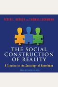 The Social Construction Of Reality: A Treatise In The Sociology Of Knowledge
