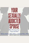 Your Sexually Addicted Spouse: How Partners Can Cope And Heal