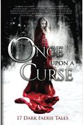 Once Upon A Curse: 17 Dark Faerie Tales