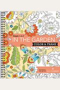 Color & Frame - In The Garden (Adult Coloring Book)