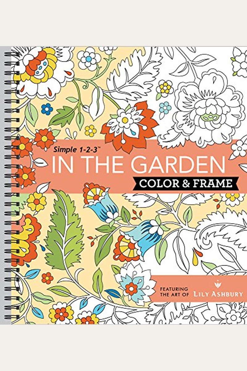 Color & Frame - In The Garden (Adult Coloring Book)