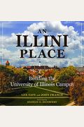 An Illini Place: Building The University Of Illinois Campus