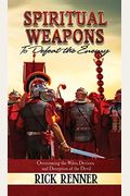 Spiritual Weapons To Defeat The Enemy: Overcoming The Wiles, Devices, And Deception Of The Devil