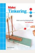 Tinkering: Kids Learn By Making Stuff