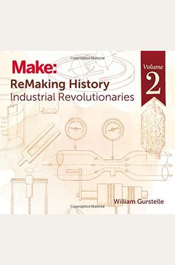 Remaking History, Volume 2: Industrial Revolutionaries Remaking History, Volume 2: Industrial Revolutionaries