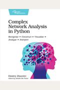Complex Network Analysis In Python: Recognize - Construct - Visualize - Analyze - Interpret