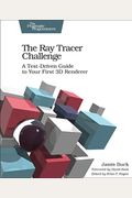 The Ray Tracer Challenge: A Test-Driven Guide To Your First 3d Renderer