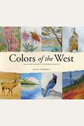 Colors Of The West: An Artist's Guide To Nature's Palette