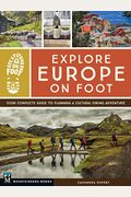 Explore Europe On Foot: Your Complete Guide To Planning A Cultural Hiking Adventure