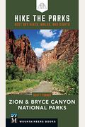 Hike The Parks: Zion & Bryce Canyon National Parks: Best Day Hikes, Walks, And Sights