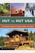 Hut To Hut Usa: The Complete Guide For Hikers, Bikers, And Skiers