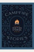 Campfire Stories Deck: Prompts For Igniting Conversation By The Fire