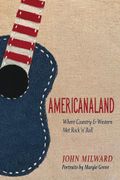 Americanaland: Where Country & Western Met Rock 'N' Roll Volume 1
