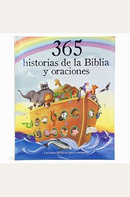 365 Historias De La Biblia Y Oraciones: Lecturas Biblicas Para Compartir = 365 Bible Stories And Prayers 365 Historias De La Biblia Y Oraciones: Lecturas Biblicas Para Compartir = 365 Bible Stories And Prayers