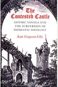 The Contested Castle: Gothic Novels And The Subversion Of Domestic Ideology