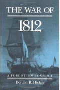 The War Of 1812: A Forgotten Conflict