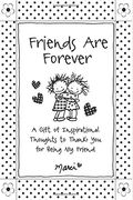 Friends Are Forever: A Gift Of Inspirational Thoughts To Thank You For Being My Friend
