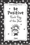 2019 Weekly Planner: Be Positive Each Day Of The Year