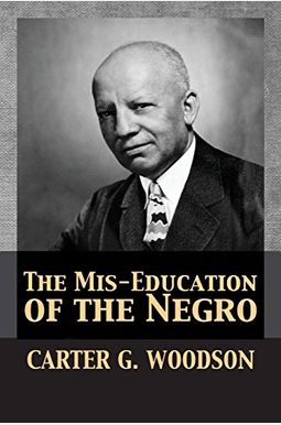 The Mis-Education Of The Negro The Mis-Education Of The Negro
