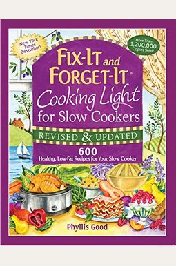 Fix-It And Forget-It Cooking Light For Slow Cookers: 600 Healthy, Low-Fat Recipes For Your Slow Cooker Fix-It And Forget-It Cooking Light For Slow Cookers: 600 Healthy, Low-Fat Recipes For Your Slow Cooker