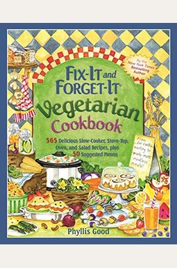Fix-It and Forget-It Vegetarian Cookbook: 565 Delicious Slow-Cooker, Stove-Top, Oven, and Salad Recipes, Plus 50 Suggested Menus Fix-It and Forget-It Vegetarian Cookbook: 565 Delicious Slow-Cooker, Stove-Top, Oven, and Salad Recipes, Plus 50 Suggested Menus