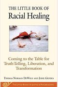 The Little Book of Racial Healing: Coming to the Table for Truth-Telling, Liberation, and Transformation