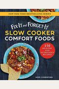 Fix-It And Forget-It Slow Cooker Comfort Foods: 150 Healthy And Nutritious Recipes