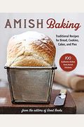Amish Baking: Traditional Recipes For Bread, Cookies, Cakes, And Pies
