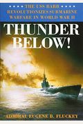 Thunder Below!: The Uss *Barb* Revolutionizes Submarine Warfare In World War Ii