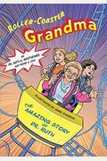 Roller-Coaster Grandma: The Amazing Story Of Dr. Ruth