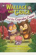 Wallace And Grace And The Cupcake Caper