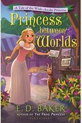 Princess Between Worlds: A Tale Of The Wide-Awake Princess