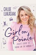 Girl On Pointe: Chloe's Guide To Taking On The World