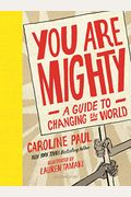 You Are Mighty: A Guide to Changing the World