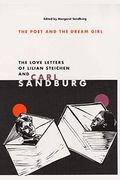 The Poet And Dream Girl: The Love Letters Of Lilian Steichen And Carl Sandburg
