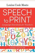 Speech To Print: Language Essentials For Teachers