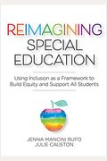 Reimagining Special Education: Using Inclusion As A Framework To Build Equity And Support All Students