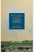 The Collected Essays Of Elizabeth Hardwick