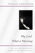 My Lord, What A Morning: An Autobiography
