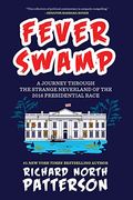 Fever Swamp: A Journey Through the Strange Neverland of the 2016 Presidential Race