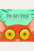 I've Got Eyes!: Exceptional Eyes Of The Animal World