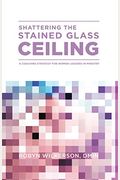 Shattering The Stained Glass Ceiling: A Coaching Strategy For Women Leaders In Ministry