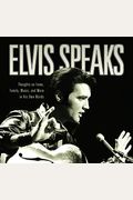 Elvis Speaks: Thoughts On Fame, Family, Music, And More In His Own Words