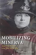 Mobilizing Minerva: American Women In The First World War