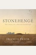 Stonehenge: The Story of a Sacred Landscape