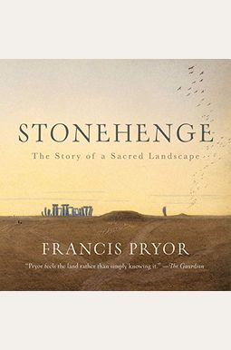 Stonehenge: The Story of a Sacred Landscape Stonehenge: The Story of a Sacred Landscape