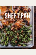 Sheet Pan: Delicious Recipes For Hands-Off Meals