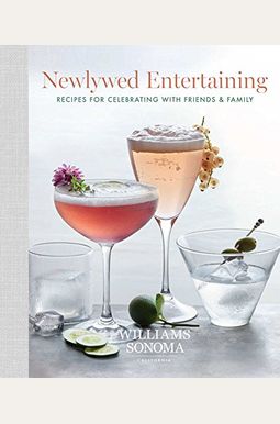 Newlywed Entertaining: Recipes For Celebrating With Friends & Family