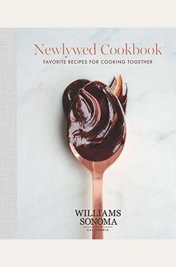 The Newlywed Cookbook, 1: Favorite Recipes For Cooking Together The Newlywed Cookbook, 1: Favorite Recipes For Cooking Together